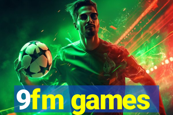 9fm games