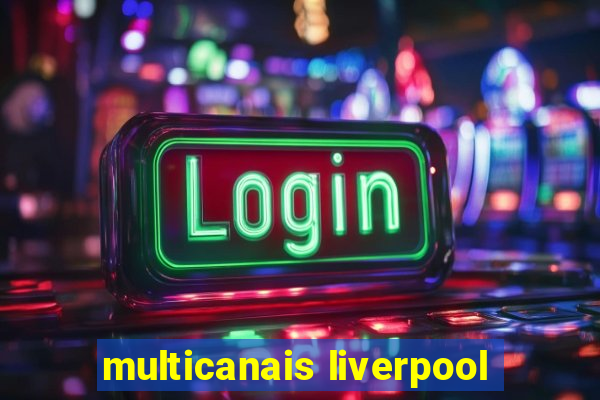 multicanais liverpool