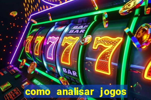 como analisar jogos de futebol para apostar