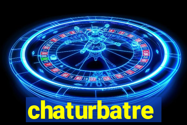 chaturbatre