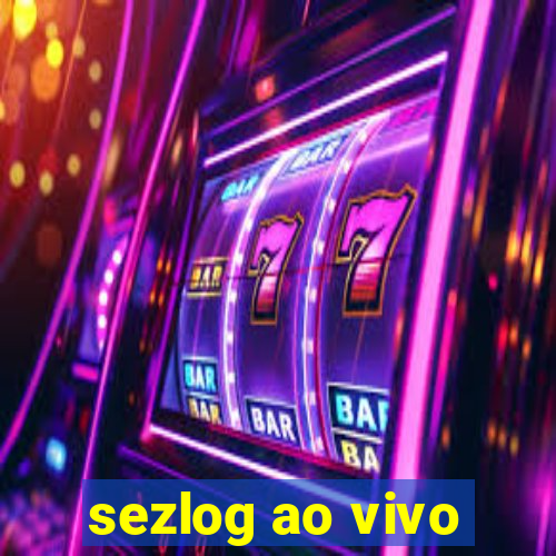 sezlog ao vivo