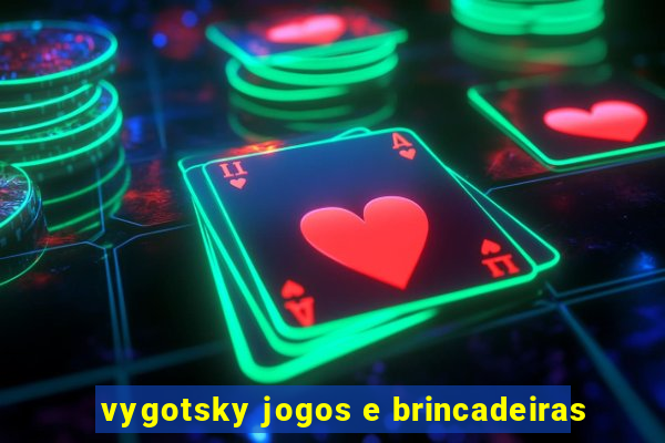 vygotsky jogos e brincadeiras