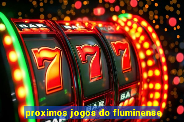 proximos jogos do fluminense