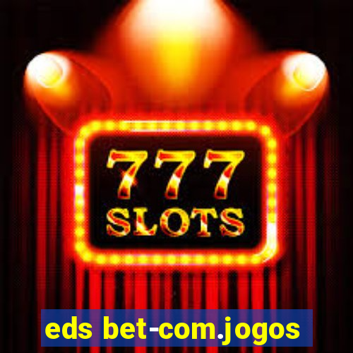 eds bet-com.jogos