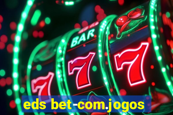 eds bet-com.jogos