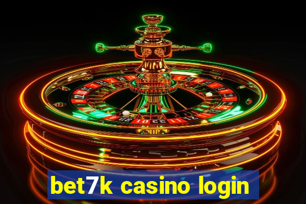 bet7k casino login