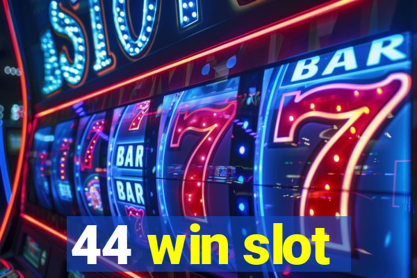 44 win slot