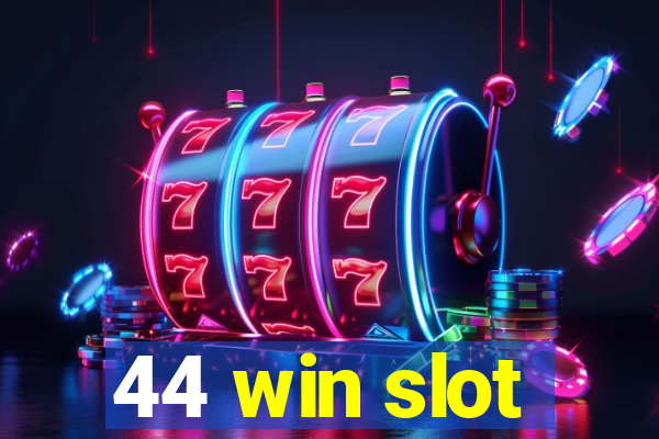 44 win slot