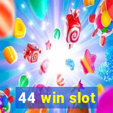 44 win slot