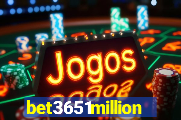 bet3651million