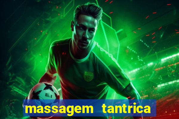 massagem tantrica zona leste