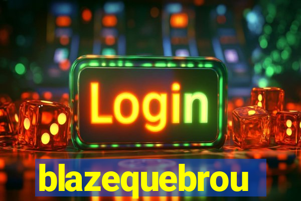 blazequebrou