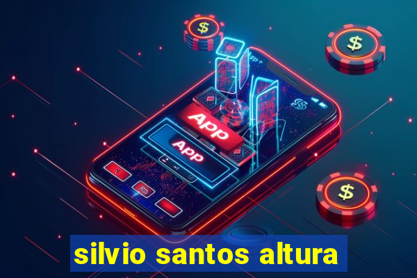 silvio santos altura