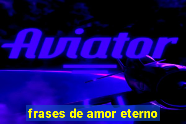 frases de amor eterno