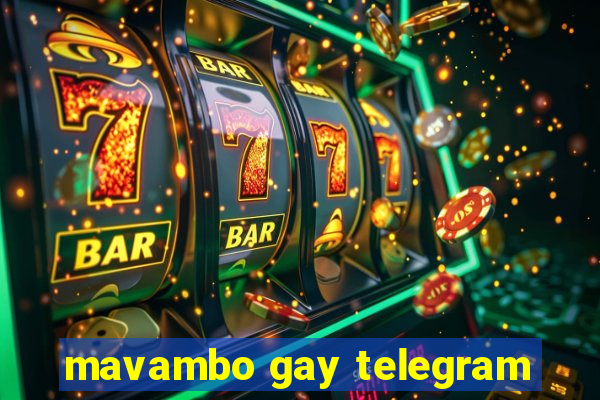 mavambo gay telegram