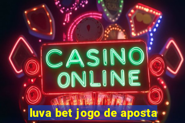 luva bet jogo de aposta