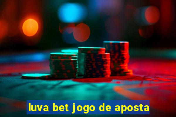 luva bet jogo de aposta