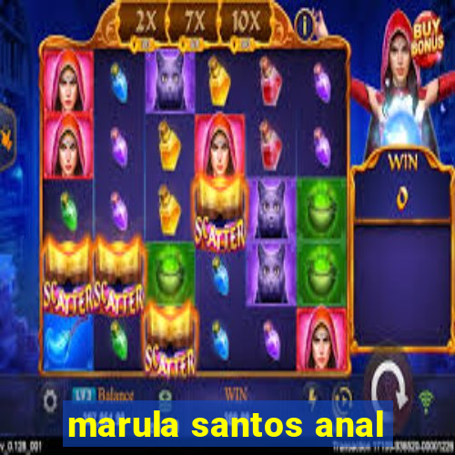 marula santos anal