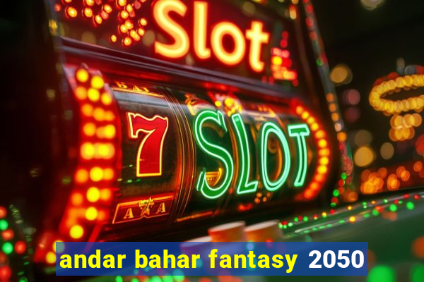 andar bahar fantasy 2050