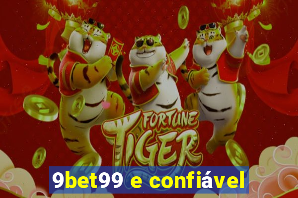 9bet99 e confiável