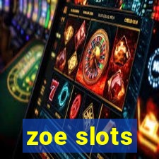 zoe slots