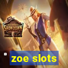 zoe slots