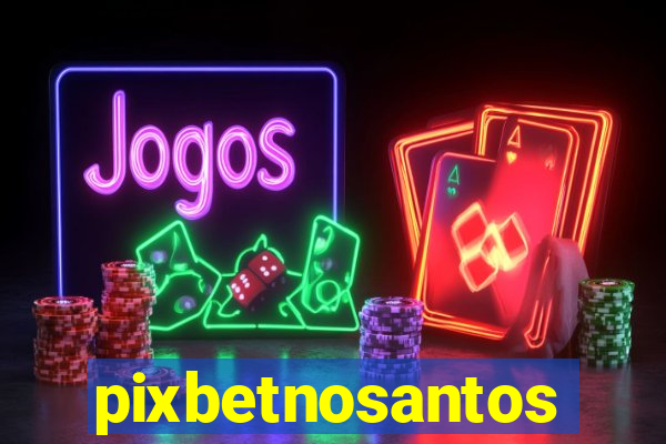 pixbetnosantos