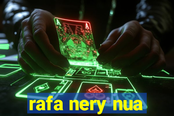 rafa nery nua