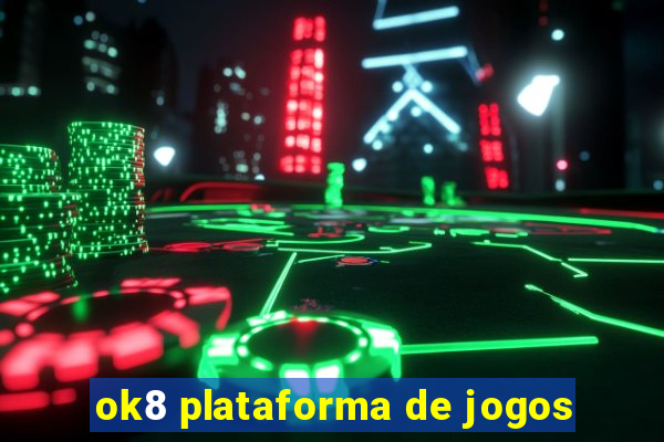 ok8 plataforma de jogos