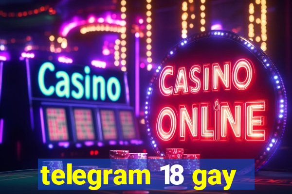 telegram 18 gay