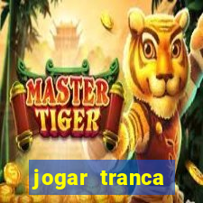 jogar tranca valendo dinheiro