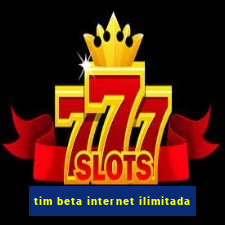 tim beta internet ilimitada