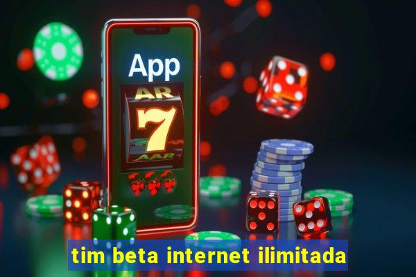 tim beta internet ilimitada