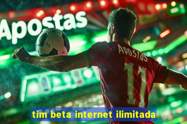 tim beta internet ilimitada