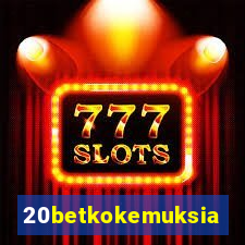 20betkokemuksia