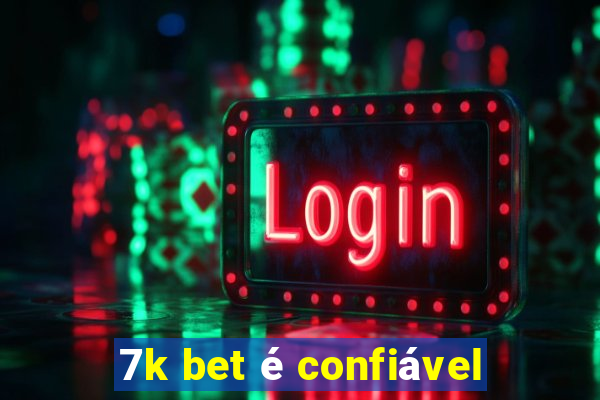 7k bet é confiável