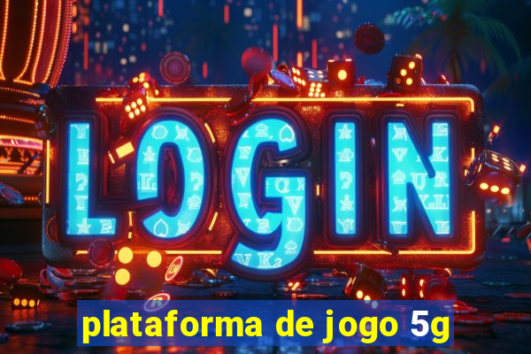 plataforma de jogo 5g