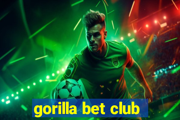 gorilla bet club