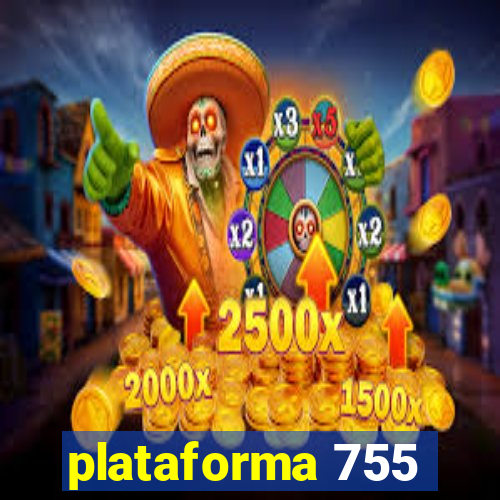 plataforma 755