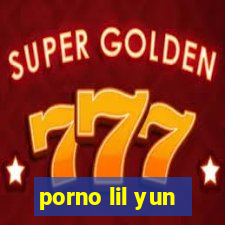 porno lil yun