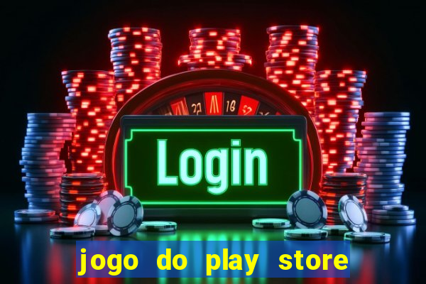 jogo do play store que ganha dinheiro de verdade