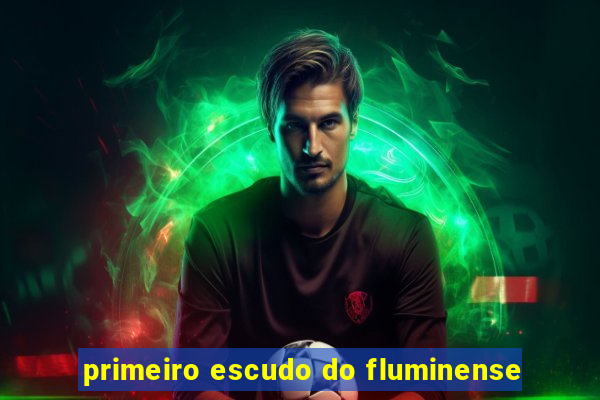 primeiro escudo do fluminense