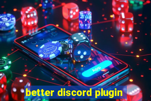 better discord plugin