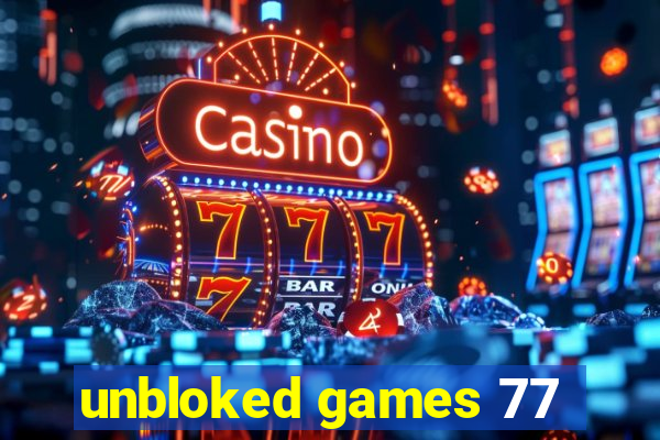 unbloked games 77