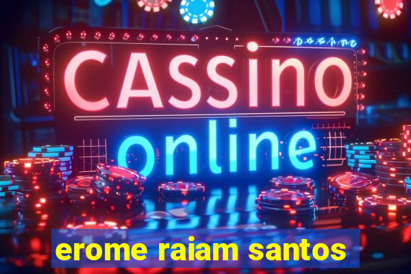 erome raiam santos