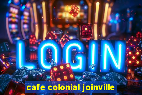 cafe colonial joinville