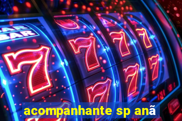 acompanhante sp anã