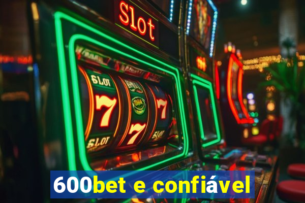 600bet e confiável