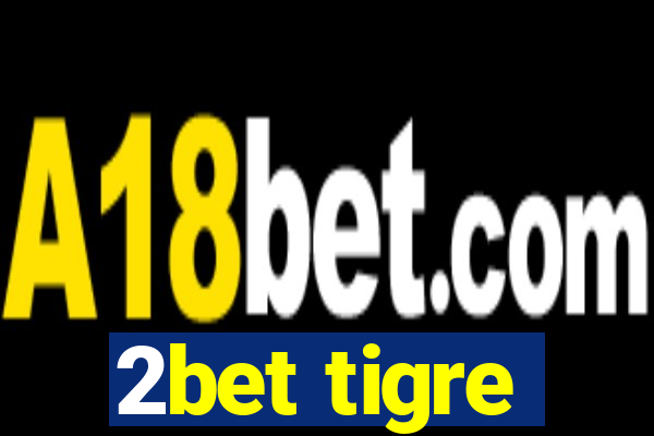 2bet tigre