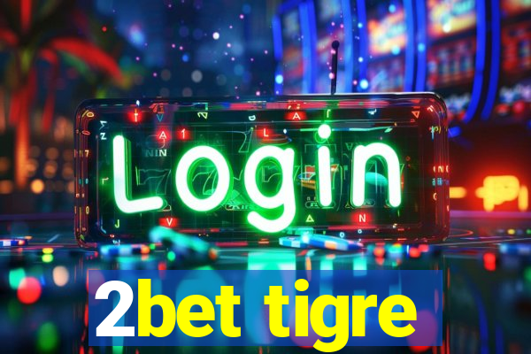 2bet tigre